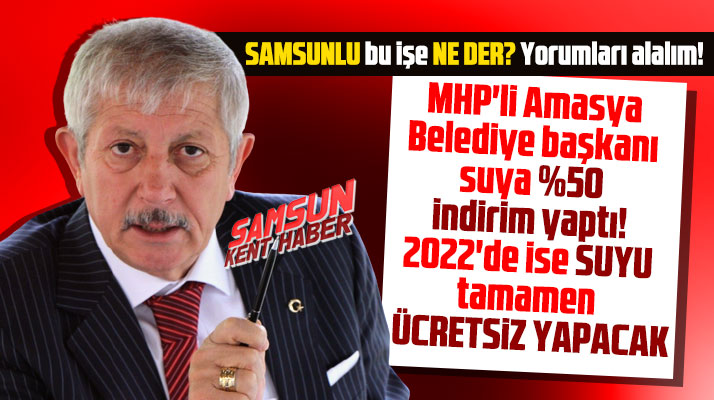 Samsun su faturalarını tartışırken Amasya suya yüzde 50 indirim yaptı