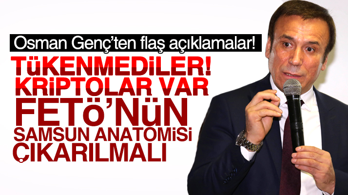 Osman Genç'ten 15 Temmuz öncesi FETÖ açıklaması: Tükenmediler, kriptolar var