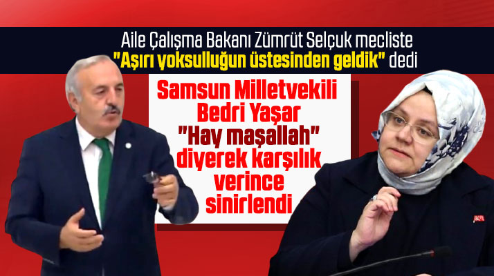Bedri Yaşar yoksulluğun üstesinden geldik diyen Bakan Selçuk'a Hay maşallah dedi
