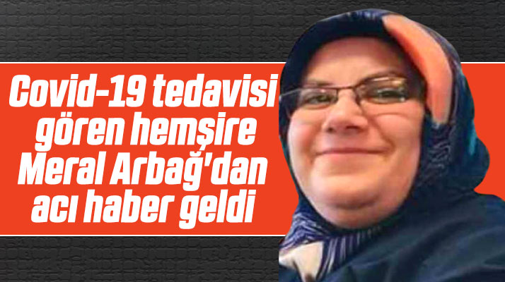 Samsun Bafra'da hemşire Meral Arbağ Covid-19 nedeniyle hayatını kaybetti