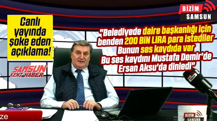 Samsun'da canlı yayında şok açıklama! Belediyede daire başkanlığı için 200 bin lira istendi
