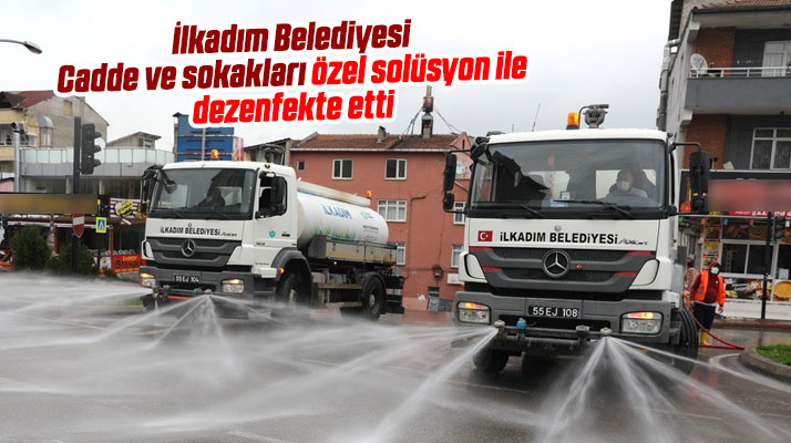 İlkadım Belediyesi kısıtlamada cadde ve sokakları özel solüsyon ile dezenfekte etti
