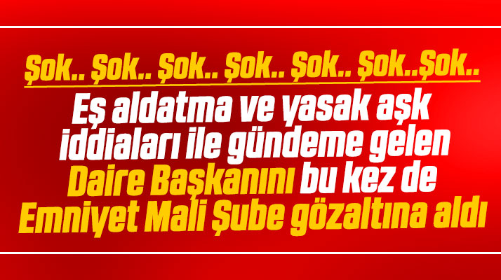 Samsun Büyükşehir Belediyesinde o daire başkanını Mali Şube gözaltına aldı