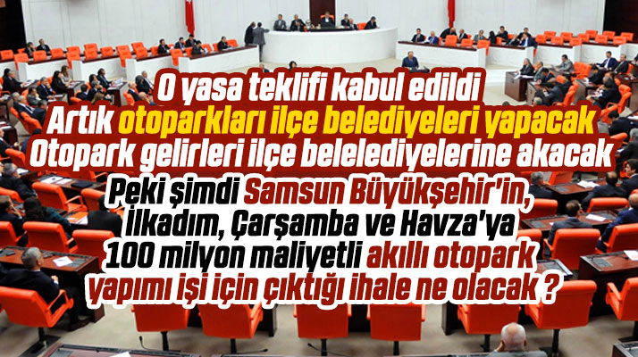 Samsun Büyükşehir'in tüm otoparkları ilçe belediyelerine devredildi