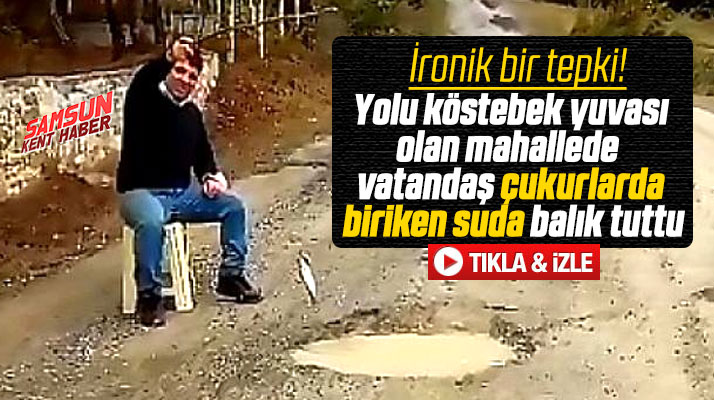 Samsun'un Kavak ilçesinde yol tepkisi! Vatandaş çukurlarda biriken suda balık tuttu