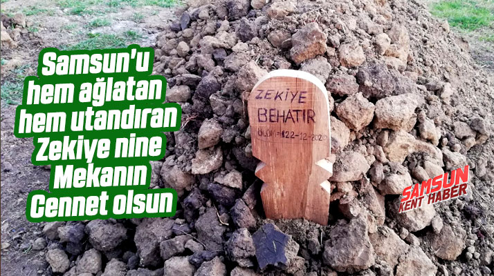 Samsun'u ağlatan Zekiye nine sessiz sedasız toprağa verildi