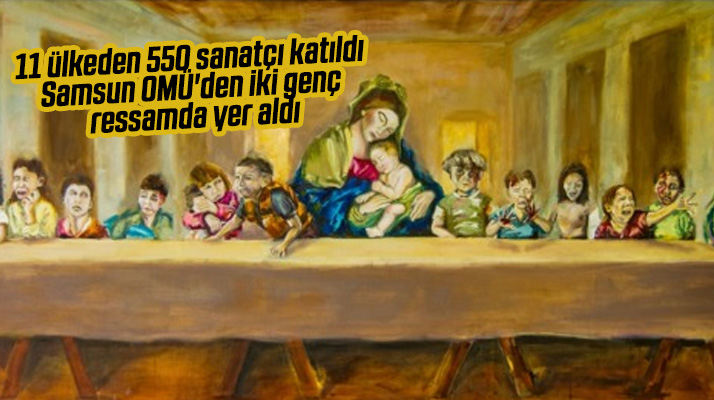 Samsun OMÜ'den iki genç ressam 11 ülkenin katıldı sergide yer aldı