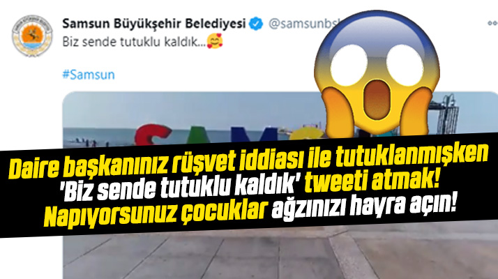 Samsun Büyükşehir'in 'Biz sende tutuklu kaldık' paylaşımı şaşırttı