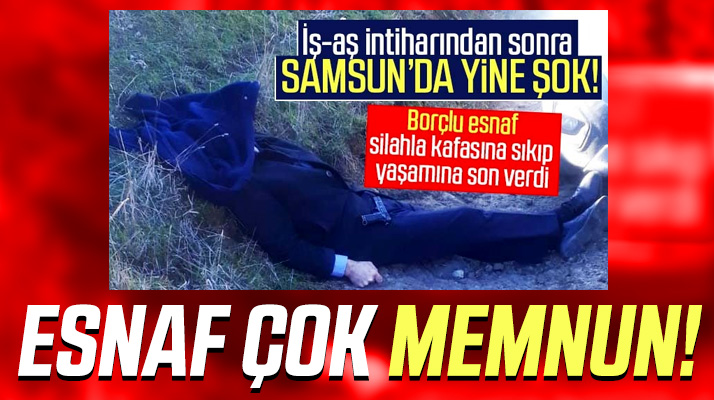 AK Parti Samsun İl Başkanı esnaf çok memnun demişti! Bir esnaf intihar etti