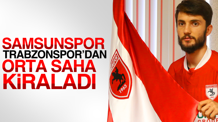 Samsunspor Trabzonspor'dan orta saha oyuncusu Ramazan Övüç'ü kiraladı