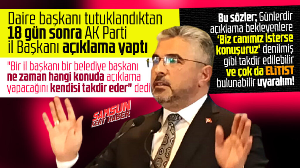 AK Parti Samsun İl Başkanı tutuklanan daire başkanı olayı ile ilgili açıklama yaptı