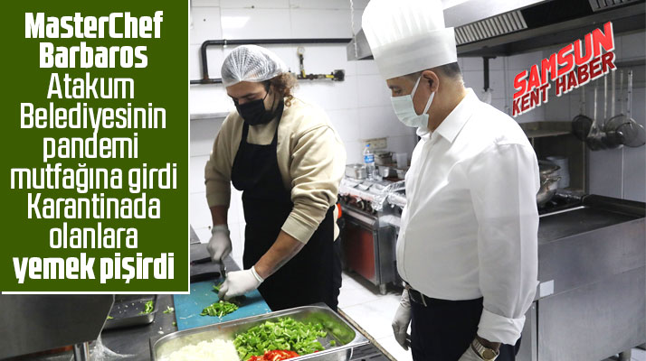MasterChef Barbaros Atakum'da karantinada olan vatandaşlara yemek pişirdi