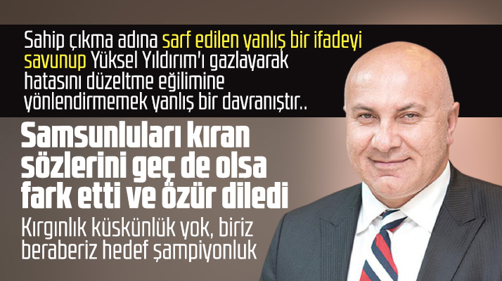 Yüksel Yıldırım Samsun'da kalite bu kadarmış sözleri için özür diledi