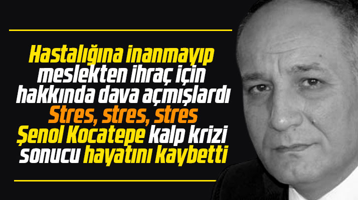 Samsun basın camiasının yakından tanıdığı Şenol Kocatepe hayatını kaybetti