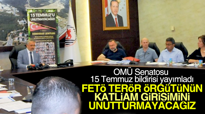 Samsun OMÜ Senatosu 15 Temmuz Demokrasi ve Milli Birlik Günü bildirisi yayımladı