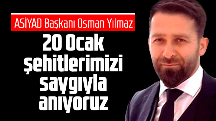 ASİYAD Başkanı Osman Yılmaz 20 Ocak 1989 kazası ile ilgili bir mesaj yayımladı
