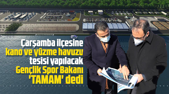 Samsun'da Çarşamba ilçesine kano ve yüzme havuzu tesisi yapılacak