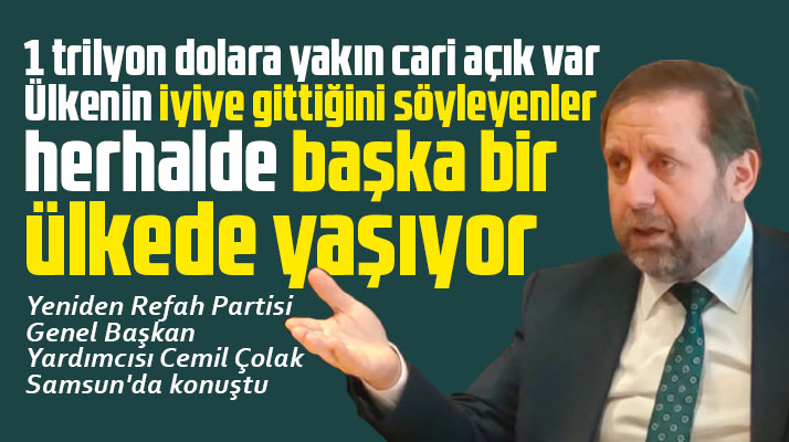 Yeniden Refah Partisi Genel Başkan Yardımcısı Cemil Çolak Samsun'da konuştu