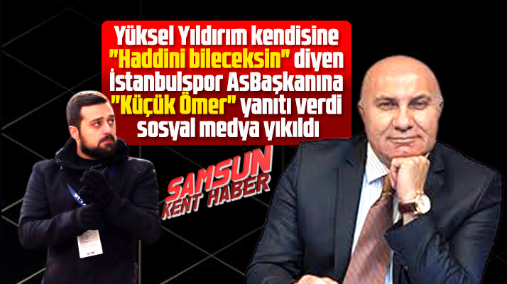 Yüksel Yıldırım Ömer Saral'a Küçük Ömer yanıtı verdi sosyal medya yıkıldı