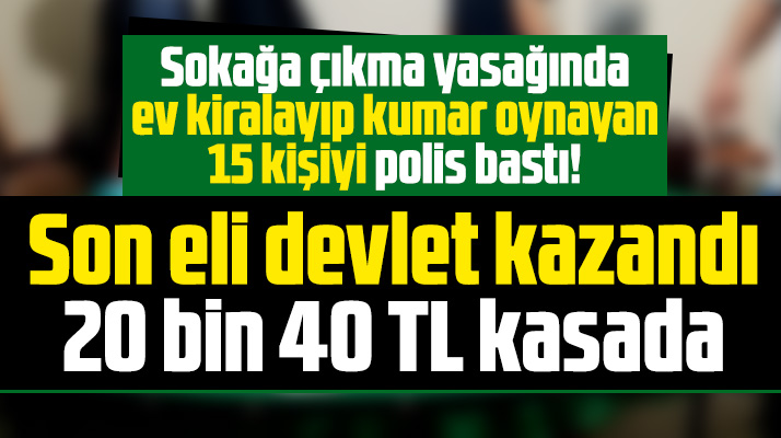 Samsun'da sokağa çıkma yasağında kumar oynayan 15 kişiyi polis bastı