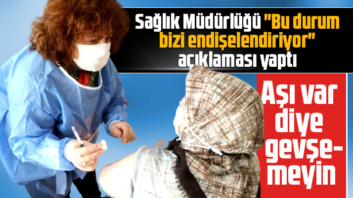 Samsun Sağlık İl Müdürlüğü uyardı! Aşı var diye gevşemeyin