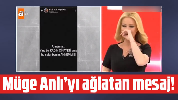 Arzu Aygün'ün kızının paylaştığı mesaj Müge Anlı'yı ağlattı