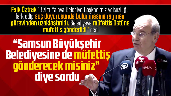 Faik Öztrak Samsun'a geldi tutuklanan daire başkanı ile ilgili açıklama yaptı