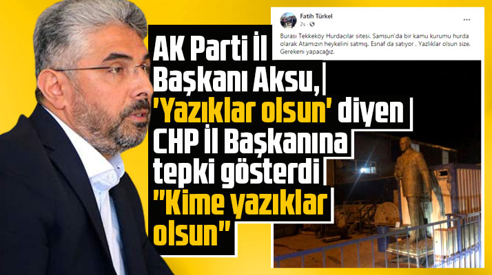 AK Parti Samsun İl Başkanı Ersan Aksu, Atatürk Heykeli açıklaması yaptı