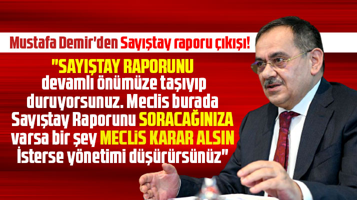 Samsun Büyükşehir Belediyesi Başkanı Mustafa Demir'den Sayıştay raporu çıkışı