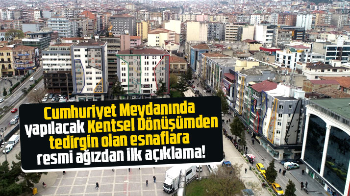 Samsun Cumhuriyet Meydanında yapılacak Kentsel Dönüşüm ile ilgili resmi açıklama
