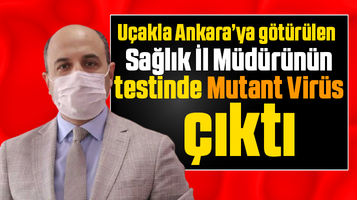 Samsun Sağlık İl Müdürü Muhammed Ali Oruç da mutant virüse yakalandı