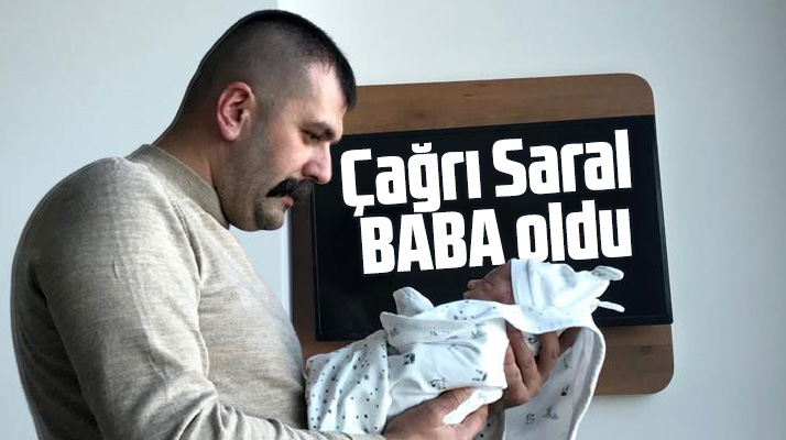 Samsun'un tanınan isimlerinden Çağrı Saral baba oldu