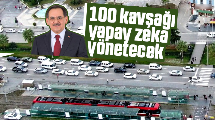 Samsun trafiğini 100 kavşakta yapay zeka yönetecek