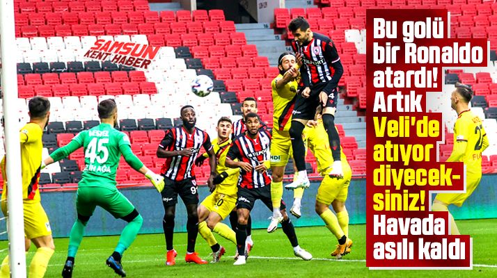 Yılport Samsunspor'da Veli Çetin Ronaldo gibi havada asılı kalarak gol attı