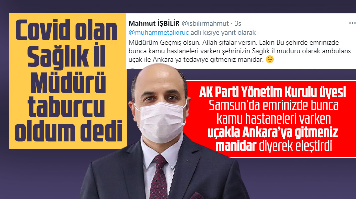 Samsun Sağlık Müdürü Oruç taburcu oldu, AK Parti İl Yöneticisi eleştirdi
