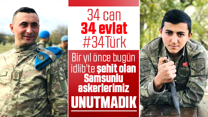 İdlib'te bir yıl önce bugün 34 şehit verdik! İdlib'de şehit olan Samsunlu askerlerimiz