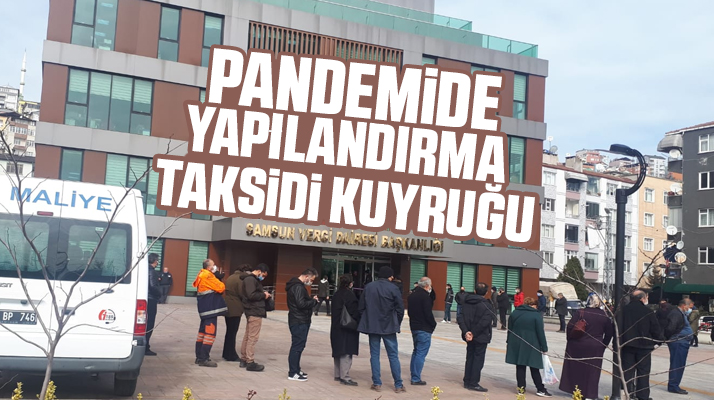 Samsun Vergi Dairesi Başkanlığı önünde yapılandırma ödemesi kuyruğu