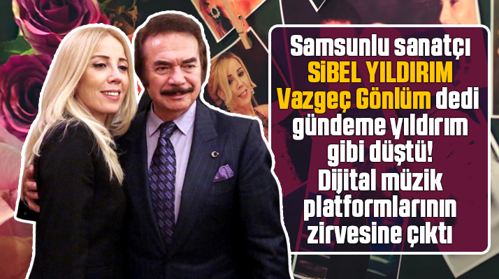 Samsunlu sanatçı Sibel Yıldırım Vazgeç Gönlüm şarkısı ile mest etti