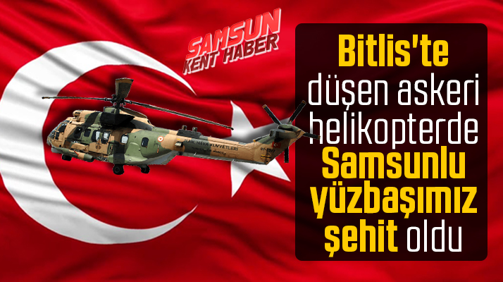 Bitlis'te düşen helikopterde Samsunlu yüzbaşı Salih Sarıoğlu da şehit oldu
