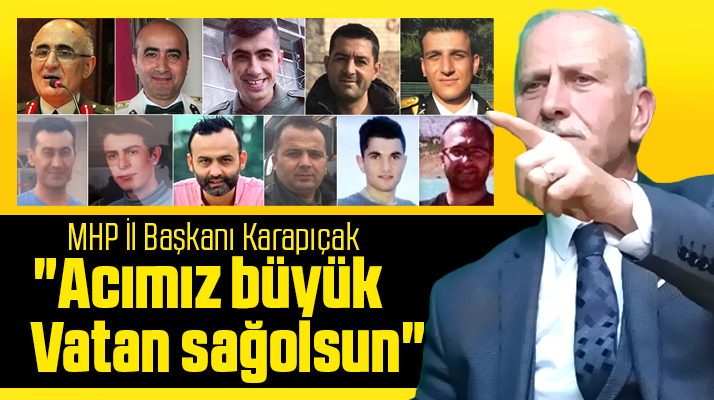 MHP Samsun İl Başkanı Karapıçak 11 şehit için taziye mesajı yayımladı