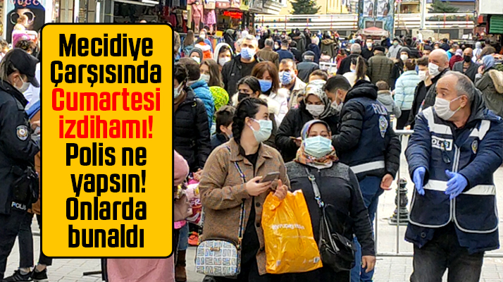 Samsun'da Mecidiye Çarşısında yaşanan Cumartesi izdihamı polisi bunalttı