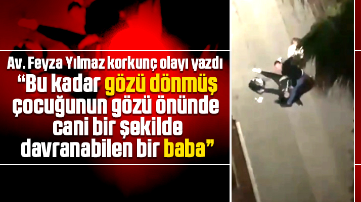 Samsun Kent Haber yazarı Avukat Feyza Yılmaz dövülen kadını yazdı erkeklere seslendi