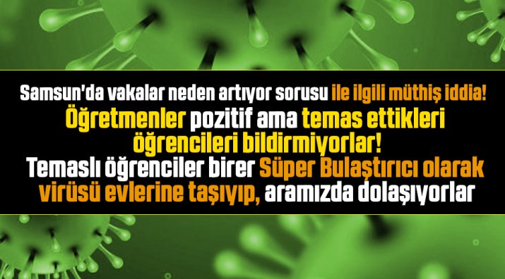 Samsun'da pozitif öğretmenler temaslı oldukları öğrencileri bildirmiyor iddiası