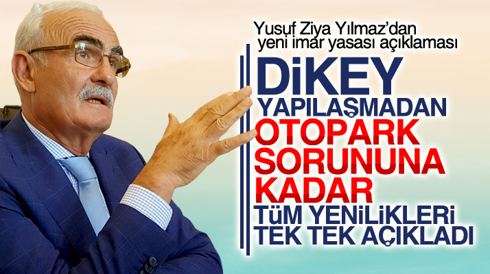 Tarihi Kentler Birliği Başkanı Yusuf Ziya Yılmaz, yeni İmar Yasası ile ilgili açıklama yaptı
