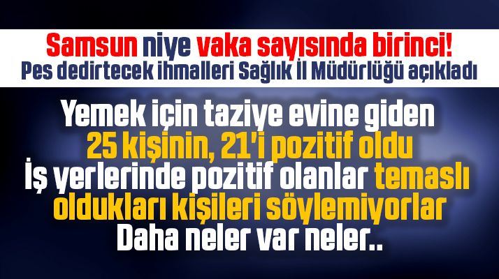 Samsun'da taziye evine giden 25 kişiden 21'inin Korona testi pozitif oldu