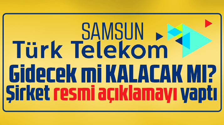 Türk Telekom Samsun Bölge Müdürlüğü ile ilgili resmi açıklama yapıldı