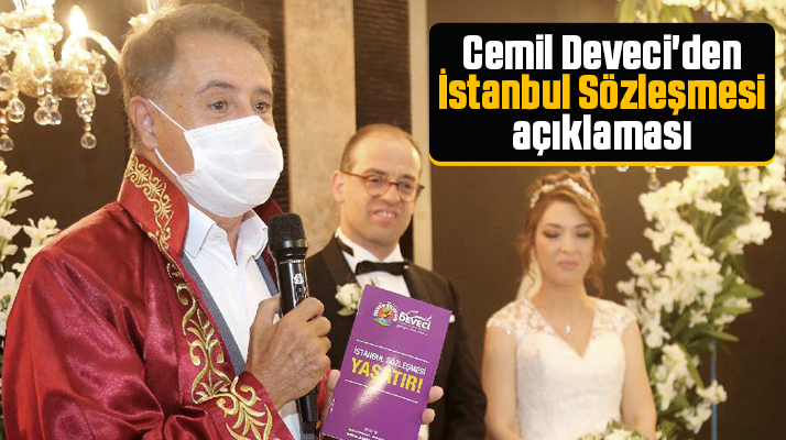 Cemil Deveci'den İstanbul Sözleşmesi açıklaması