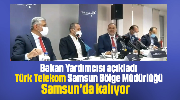 Türk Telekom Samsun Bölge Müdürlüğü, Samsun'da kalıyor