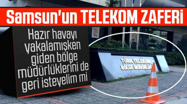 Samsun'un Telekom Bölge Müdürlüğü zaferi