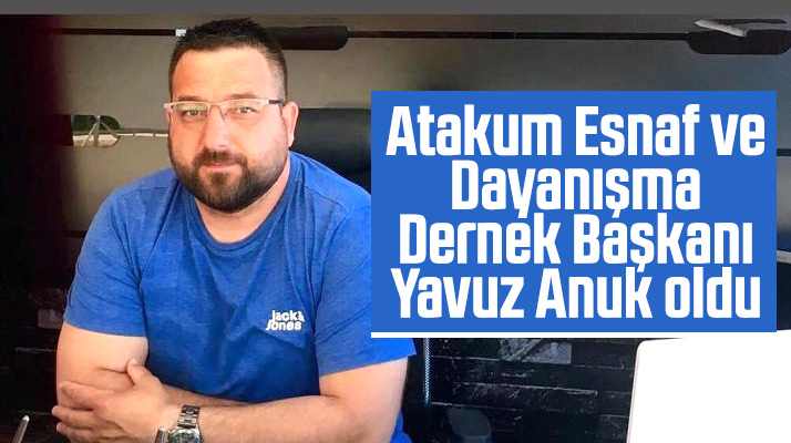 Atakum Esnaf ve Dayanışma Dernek Başkanı Yavuz Anuk oldu